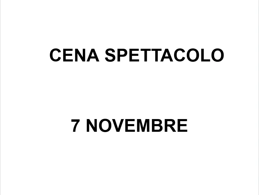 CENA SPETTACOLO 7 NOVEMBRE 2026